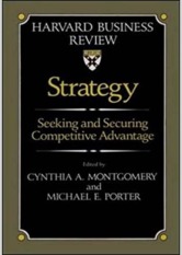 Strategy: Seeking and Securing Competitive Advantage