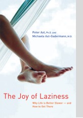 The Joy of Laziness: Why Life Is Better Slower -- and How to Get There