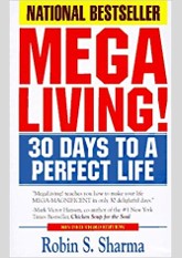 Megaliving!: 30 Days to a Perfect Life - The Ultimate Action Plan for Total Mastery of Your Mind, Body and Character