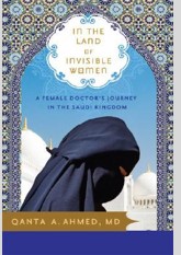 In the Land of Invisible Women: A Female Doctor's Journey in the Saudi Kingdom