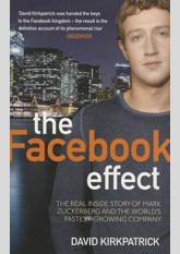 The Facebook Effect: The Inside Story of the Company That is Connecting the World