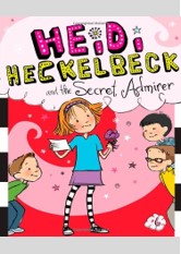 Heidi Heckelbeck and the Secret Admirer