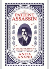 The Patient Assassin: A True Tale of Massacre, Revenge and the Raj