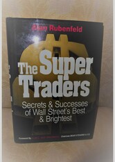 The Super Traders: Secrets and Successes of Wall Street's Best and Brightest