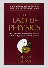 The Tao of Physics: An Exploration of the Parallels between Modern Physics and Eastern Mysticism