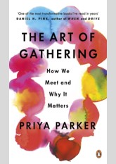 The Art of Gathering: How We Meet and Why It Matters