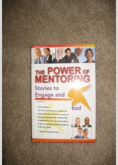 The Power Of Mentoring: Stories To Engage And Encourage, Strategies To Lead