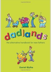 Dadlands: The Alternative Handbook for New Fathers