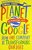 Planet Google - How One Company Is Transforming Our Lives
