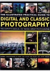 The Illustrated Practical Guide To Digital And Classic Photography