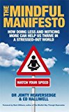 The Mindful Manifesto: How Doing Less And Noticing More Can Help Us Thrive In A Stressed Out World