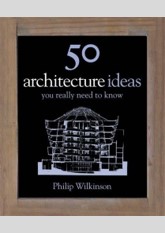 50 Architecture Ideas You Really Need to Know (50 Ideas You Really Need to Know series)