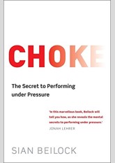 Choke: The Secret to Performing Under Pressure