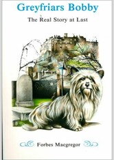 Greyfriars Bobby: The Real Story at Last