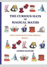 The Curious Hats of Magical Maths: Vedic Mathematics for Schools Book 2