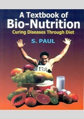 A Textbook of Bio-Nutrition: Curing Diseases Through Diet