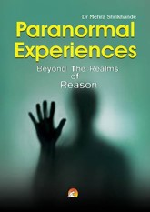 Paranormal Experiences - Beyond the Realms of Reason