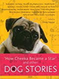 How Cheeka Became A Star And Other Dog Stories