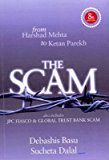 THE SCAM: from Harshad Mehta to Ketan Parekh Also includes JPC FIASCO & Global Trust Bank Scam