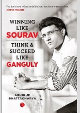 Winning Like Sourav: Think & Succeed Like Ganguly