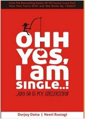 Oh Yes, I'm Single!: And So is My Girlfriend!