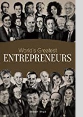 World's Greatest Entrepreneurs: Biographies of Inspirational Personalities For Kids